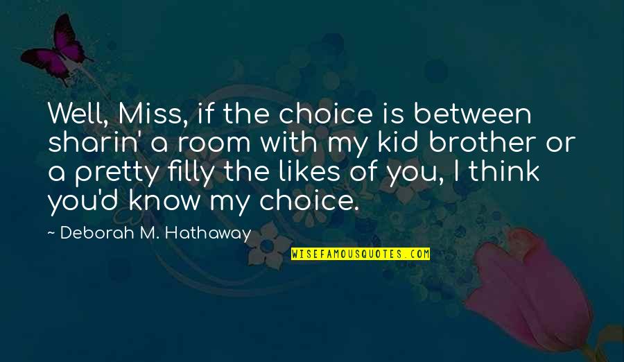 Edil Fitr Quotes By Deborah M. Hathaway: Well, Miss, if the choice is between sharin' Edil Fitr Quotes By Deborah M. Hathaway: Well, Miss, if the choice is between sharin'