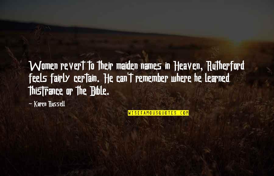 Edilberto Oplenaria Quotes By Karen Russell: Women revert to their maiden names in Heaven, Edilberto Oplenaria Quotes By Karen Russell: Women revert to their maiden names in Heaven,