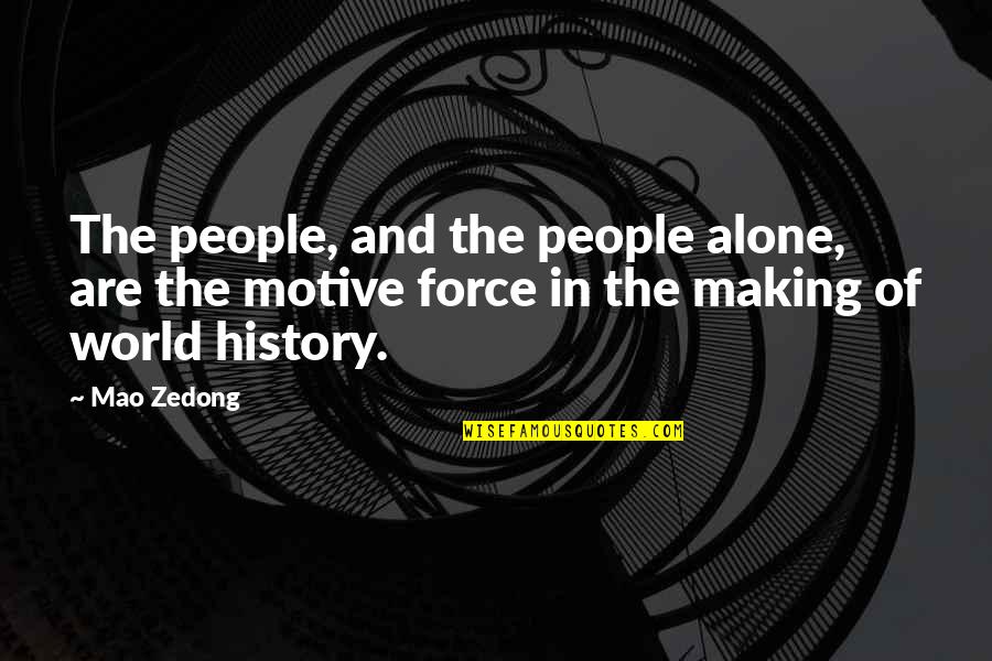 Edimark Quotes By Mao Zedong: The people, and the people alone, are the