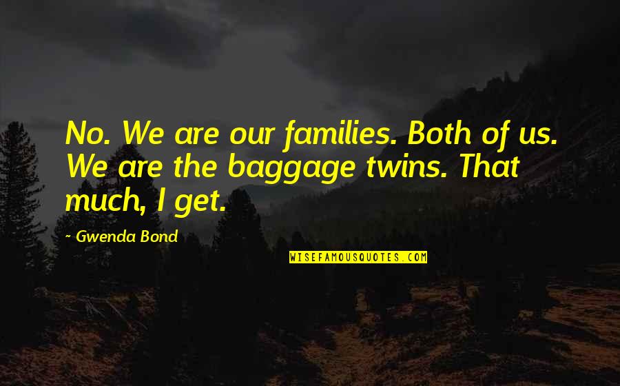 Edinburgh Airport Parking Quotes By Gwenda Bond: No. We are our families. Both of us.