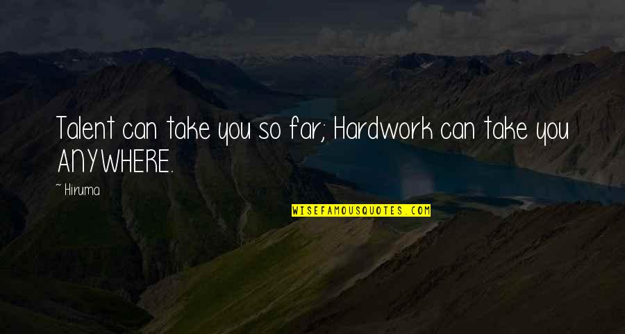 Edinburghs Hogmanay Quotes By Hiruma: Talent can take you so far; Hardwork can