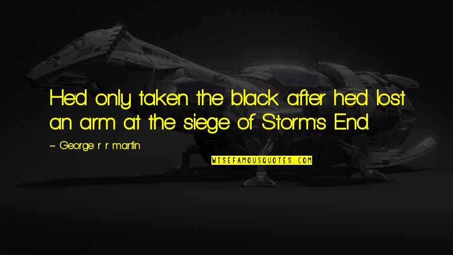 Edineide Quotes By George R R Martin: He'd only taken the black after he'd lost Edineide Quotes By George R R Martin: He'd only taken the black after he'd lost