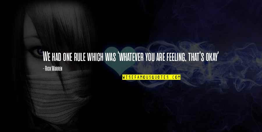 Edinger Urgent Quotes By Rick Warren: We had one rule which was 'whatever you