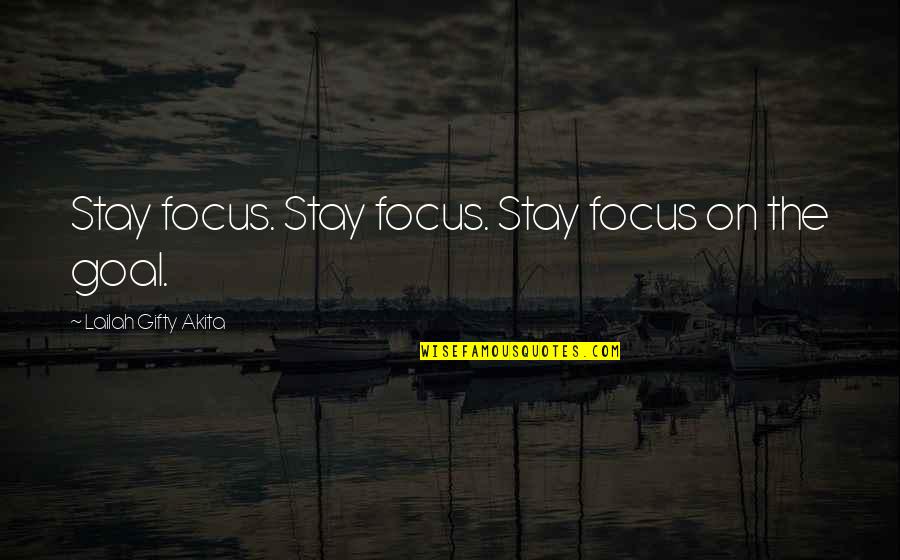 Edison Tesla Quotes By Lailah Gifty Akita: Stay focus. Stay focus. Stay focus on the