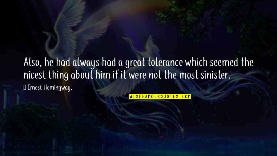 Edison Trent Quotes By Ernest Hemingway,: Also, he had always had a great tolerance