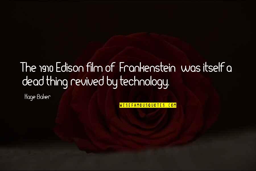 Edison's Quotes By Kage Baker: The 1910 Edison film of 'Frankenstein' was itself