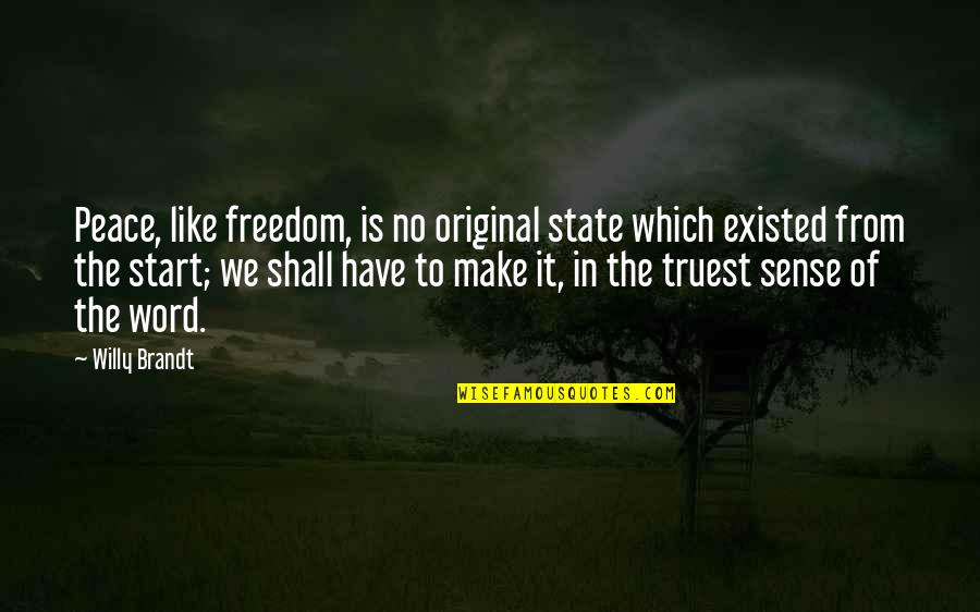 Edisto Quotes By Willy Brandt: Peace, like freedom, is no original state which Edisto Quotes By Willy Brandt: Peace, like freedom, is no original state which