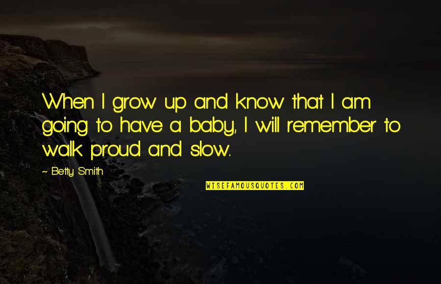 Edisto Realty Quotes By Betty Smith: When I grow up and know that I