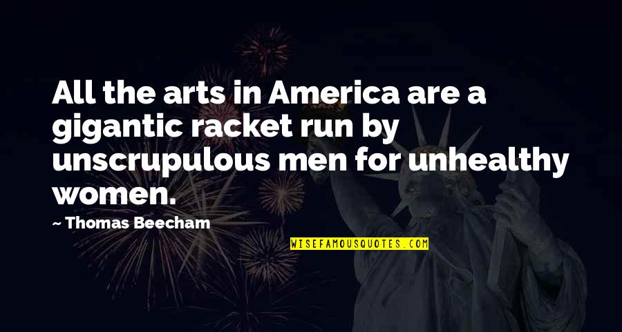 Edistrict Quotes By Thomas Beecham: All the arts in America are a gigantic Edistrict Quotes By Thomas Beecham: All the arts in America are a gigantic
