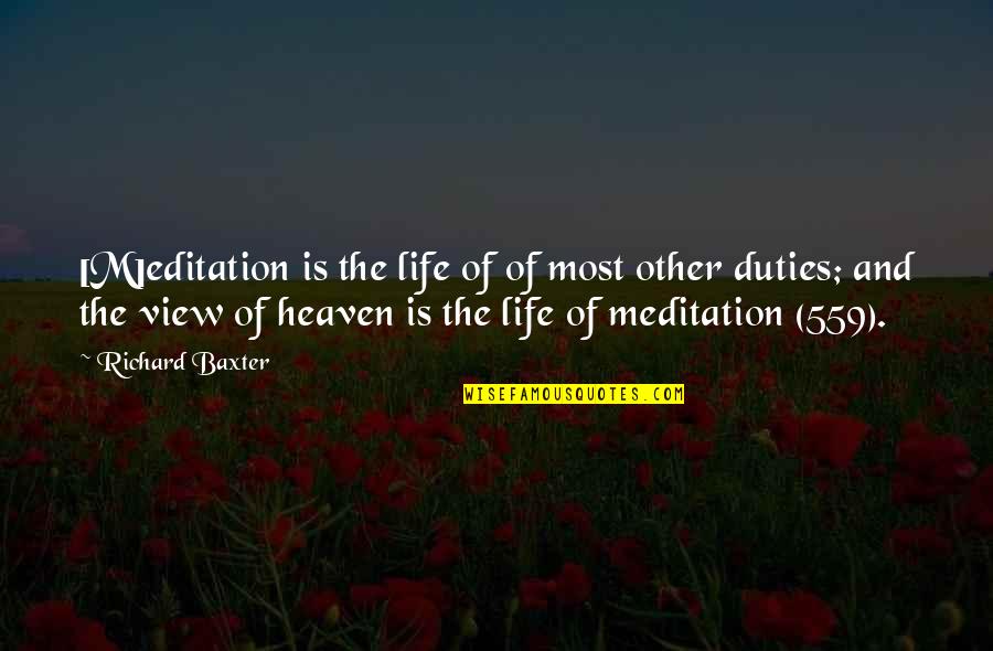 Editation Quotes By Richard Baxter: [M]editation is the life of of most other
