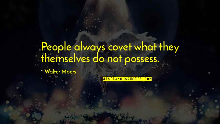 Edited Hipster Quotes By Walter Moers: People always covet what they themselves do not