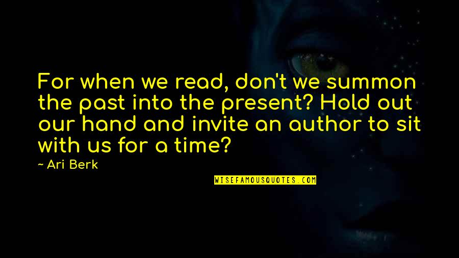 Edited Picture Quotes By Ari Berk: For when we read, don't we summon the