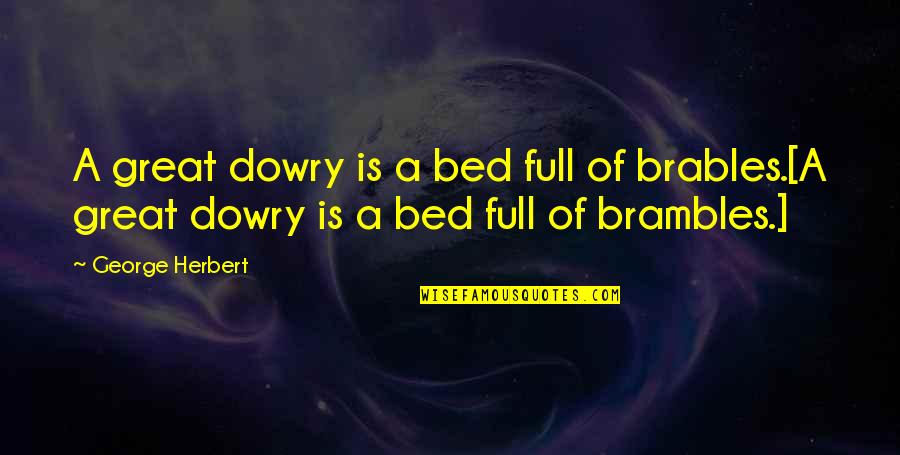 Edited Telugu Quotes By George Herbert: A great dowry is a bed full of