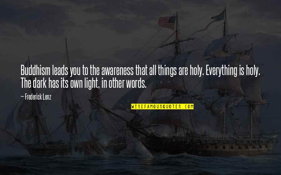 Editell Quotes By Frederick Lenz: Buddhism leads you to the awareness that all Editell Quotes By Frederick Lenz: Buddhism leads you to the awareness that all