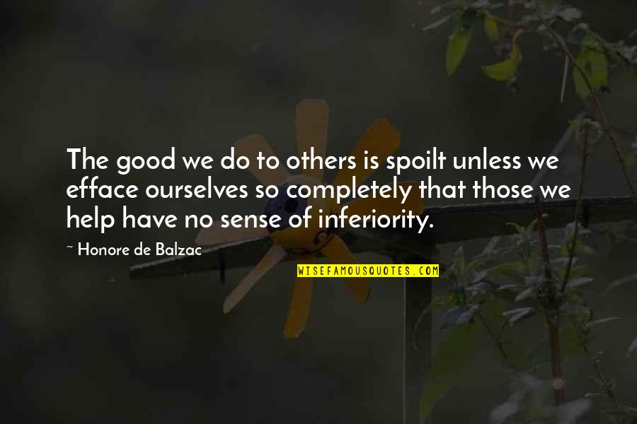 Edith Ann Quotes By Honore De Balzac: The good we do to others is spoilt