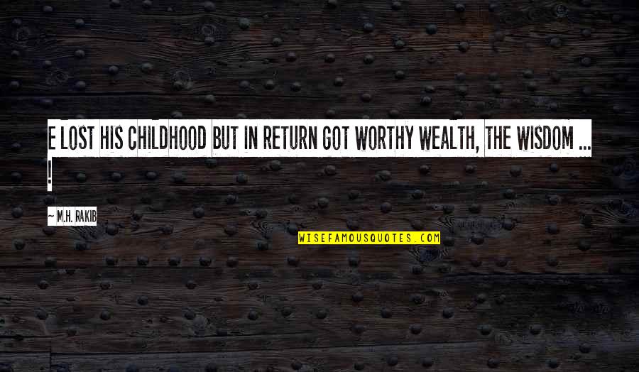 Edith Cavell Famous Quotes By M.H. Rakib: E lost his childhood but in return got