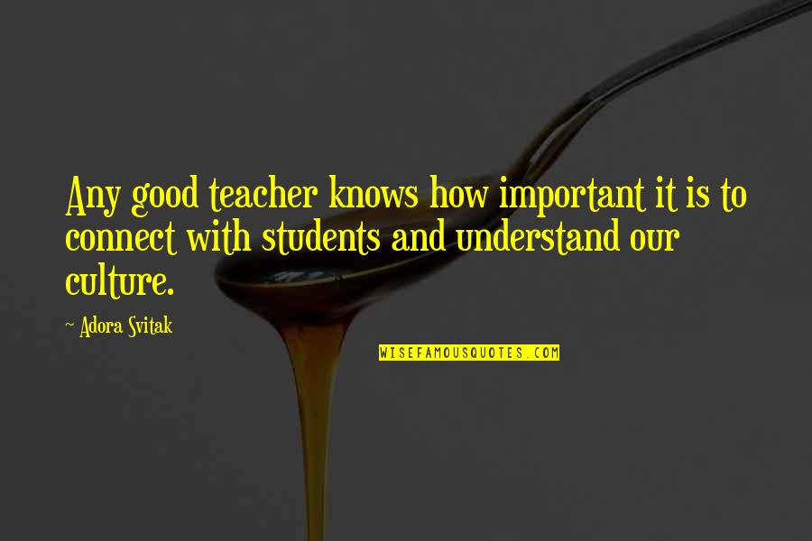 Edith Clarke Quotes By Adora Svitak: Any good teacher knows how important it is