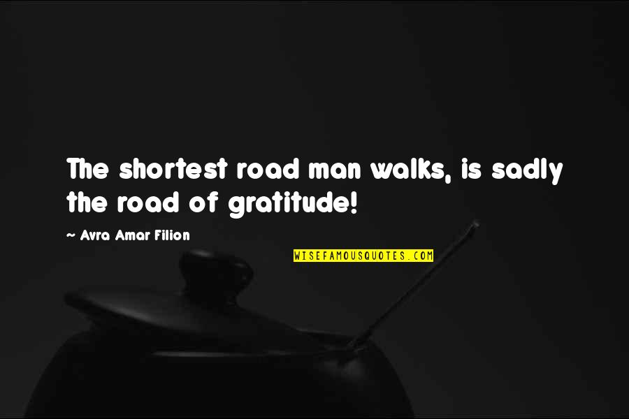 Edith Cresson Quotes By Avra Amar Filion: The shortest road man walks, is sadly the