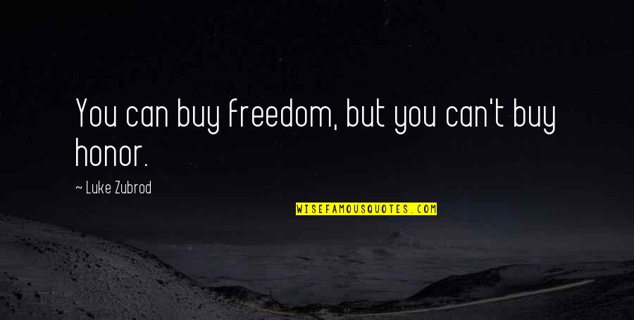 Edith Frank Quotes By Luke Zubrod: You can buy freedom, but you can't buy