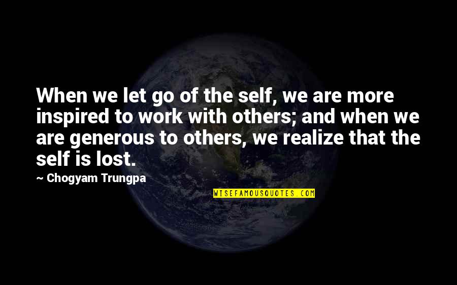 Edith Hamilton Mythology Hercules Quotes By Chogyam Trungpa: When we let go of the self, we Edith Hamilton Mythology Hercules Quotes By Chogyam Trungpa: When we let go of the self, we