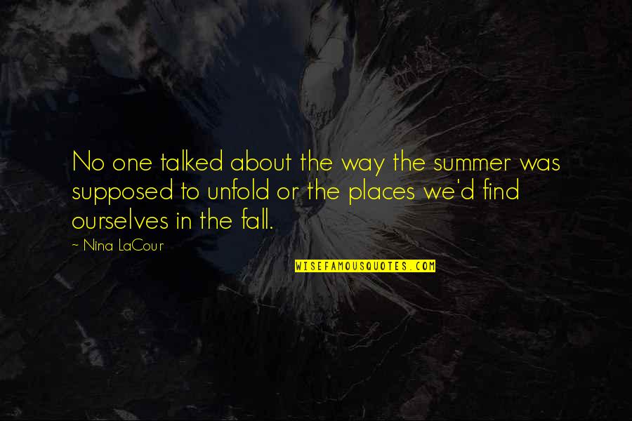 Edith Schaeffer Affliction Quotes By Nina LaCour: No one talked about the way the summer