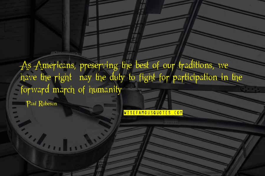 Editha Aguinaldo Quotes By Paul Robeson: As Americans, preserving the best of our traditions,
