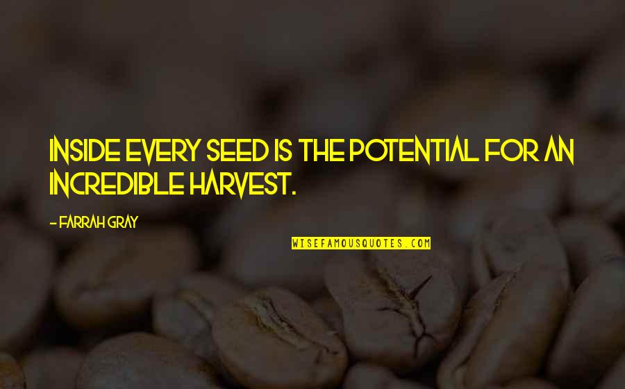 Editing Manuscript Quotes By Farrah Gray: Inside every seed is the potential for an