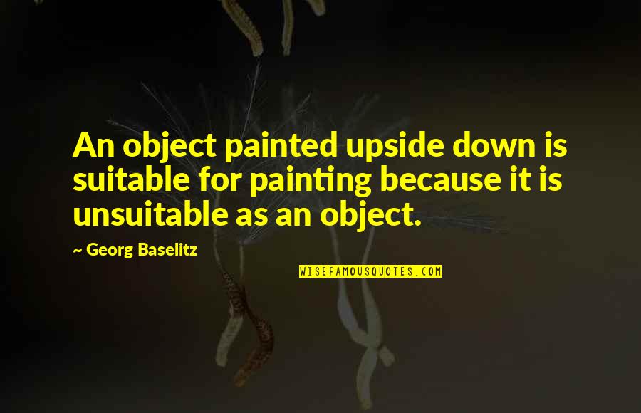 Editing Manuscript Quotes By Georg Baselitz: An object painted upside down is suitable for