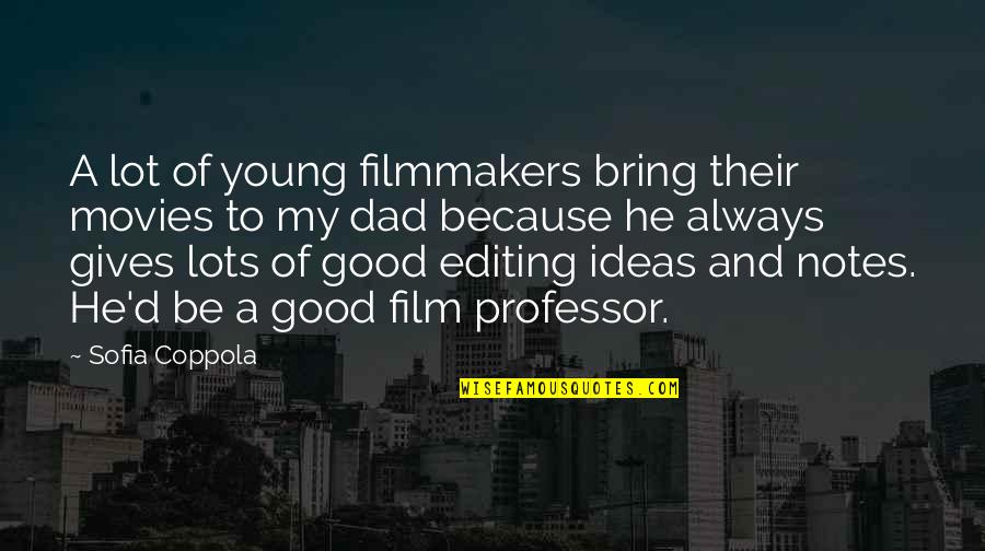 Editing Movies Quotes By Sofia Coppola: A lot of young filmmakers bring their movies