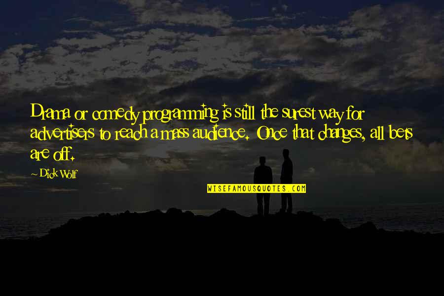 Editing Quotes Quotes By Dick Wolf: Drama or comedy programming is still the surest