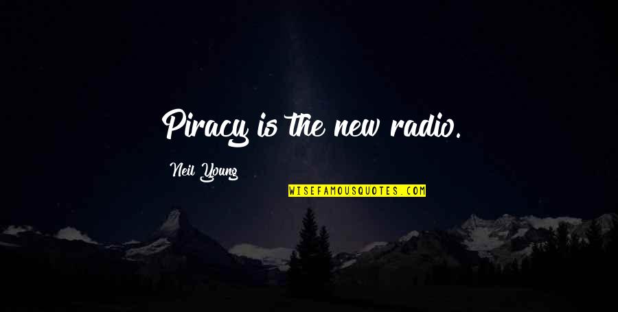 Editions Bim Quotes By Neil Young: Piracy is the new radio.