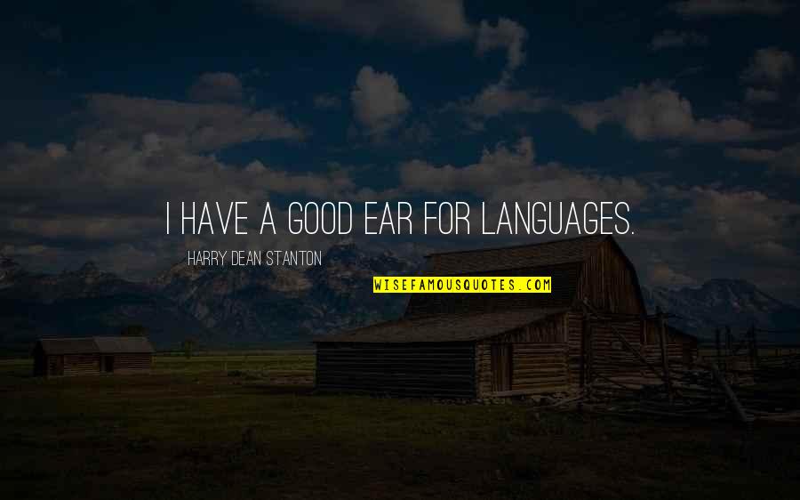 Editions Ellipses Quotes By Harry Dean Stanton: I have a good ear for languages. Editions Ellipses Quotes By Harry Dean Stanton: I have a good ear for languages.