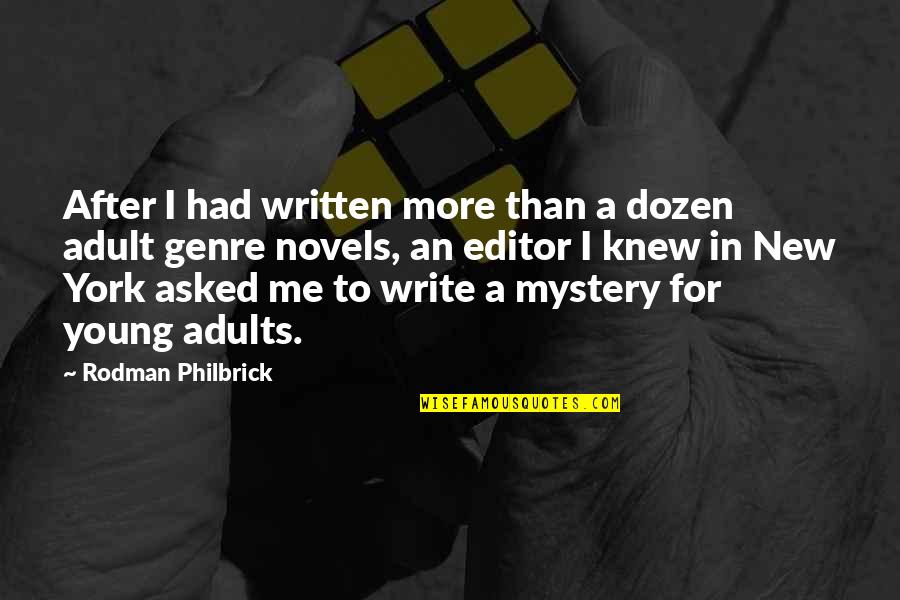 Editor For Quotes By Rodman Philbrick: After I had written more than a dozen