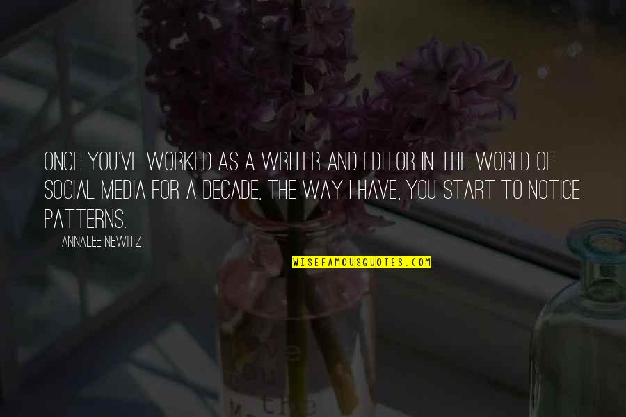 Editor Quotes By Annalee Newitz: Once you've worked as a writer and editor