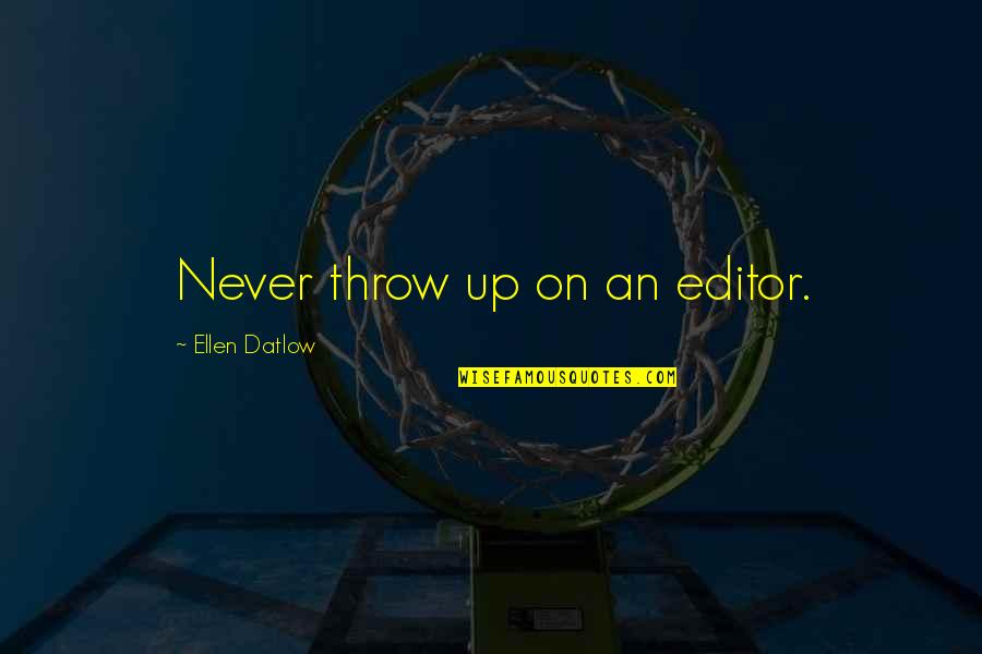 Editor Quotes By Ellen Datlow: Never throw up on an editor.