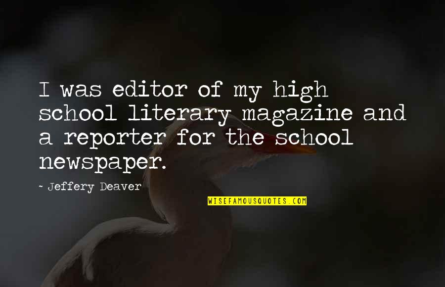 Editor Quotes By Jeffery Deaver: I was editor of my high school literary