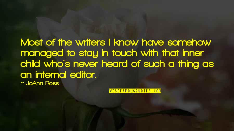 Editor Quotes By JoAnn Ross: Most of the writers I know have somehow
