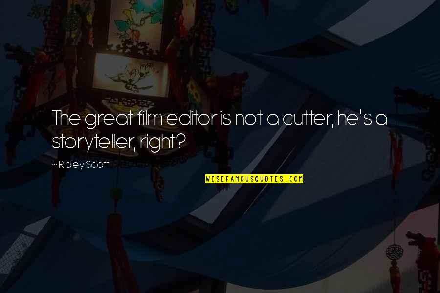 Editor Quotes By Ridley Scott: The great film editor is not a cutter,