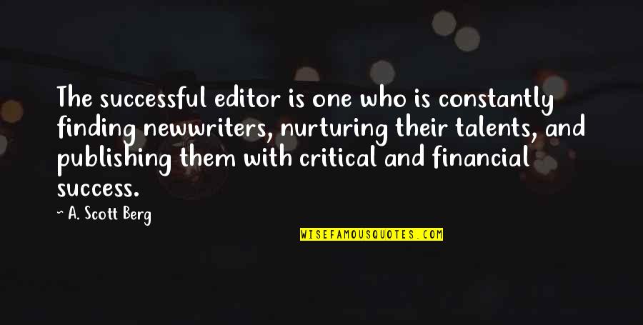 Editors Quotes By A. Scott Berg: The successful editor is one who is constantly