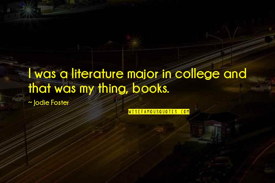 Editors Song Quotes By Jodie Foster: I was a literature major in college and