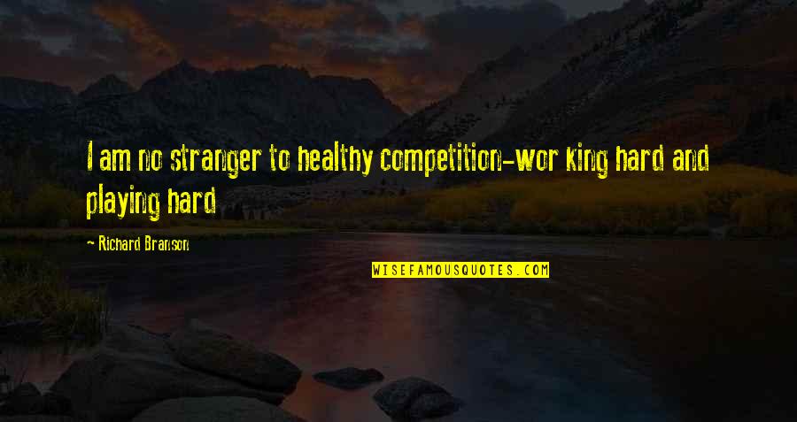 Ediyor Muhammad Quotes By Richard Branson: I am no stranger to healthy competition-wor king