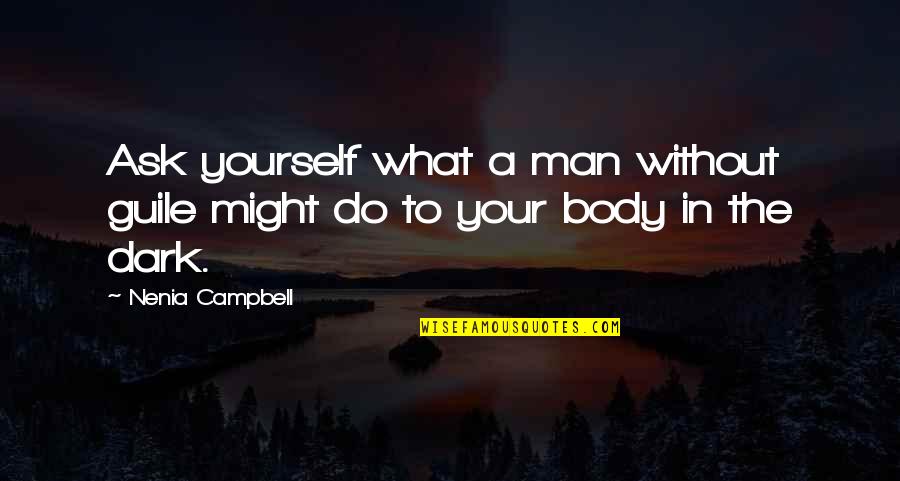 Edjobsnh Quotes By Nenia Campbell: Ask yourself what a man without guile might