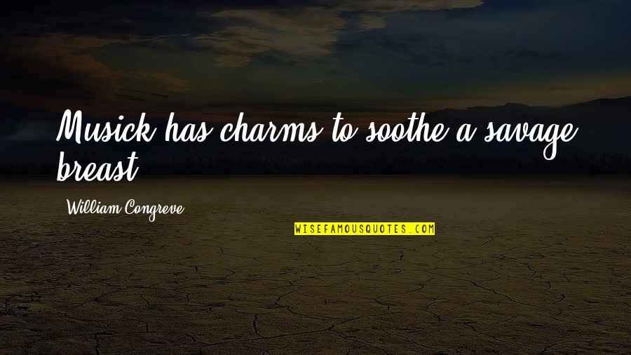 Edjobsnh Quotes By William Congreve: Musick has charms to soothe a savage breast Edjobsnh Quotes By William Congreve: Musick has charms to soothe a savage breast