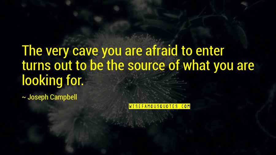 Edline Brevard Quotes By Joseph Campbell: The very cave you are afraid to enter Edline Brevard Quotes By Joseph Campbell: The very cave you are afraid to enter