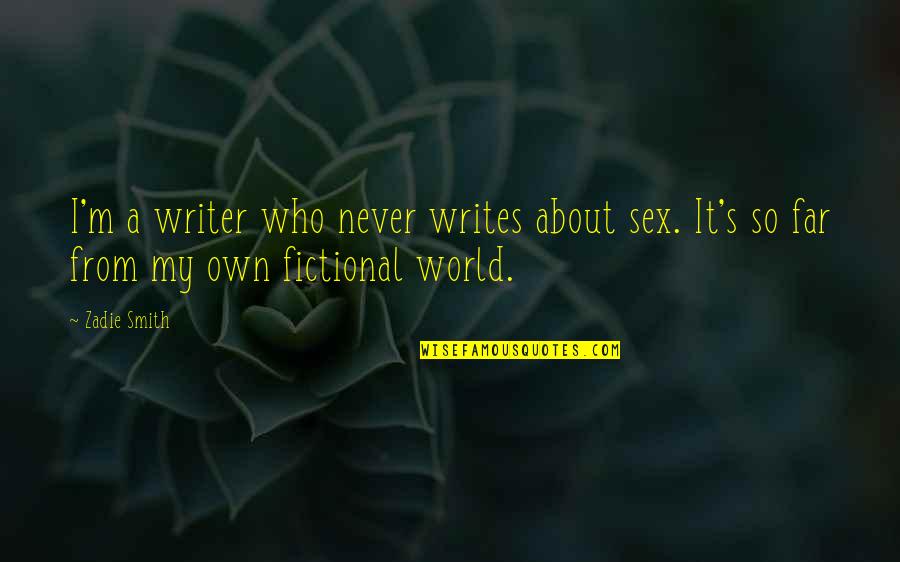Edline Brevard Quotes By Zadie Smith: I'm a writer who never writes about sex.