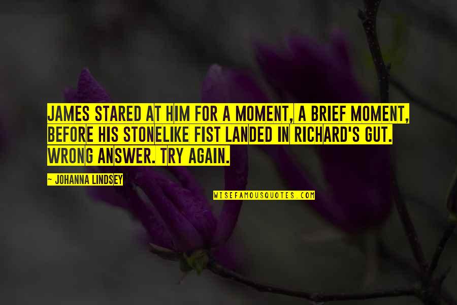 Edlinger Richard Quotes By Johanna Lindsey: James stared at him for a moment, a