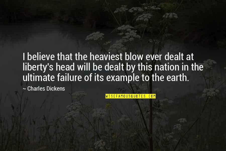 Edminister Hinshaw Quotes By Charles Dickens: I believe that the heaviest blow ever dealt Edminister Hinshaw Quotes By Charles Dickens: I believe that the heaviest blow ever dealt