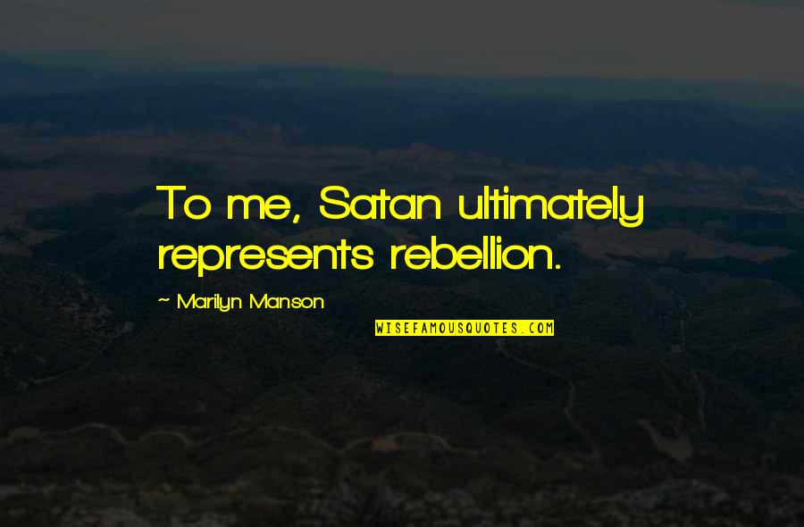 Edminster Construction Quotes By Marilyn Manson: To me, Satan ultimately represents rebellion. Edminster Construction Quotes By Marilyn Manson: To me, Satan ultimately represents rebellion.