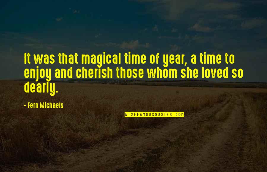 Edmond Bordeaux Szekely Quotes By Fern Michaels: It was that magical time of year, a
