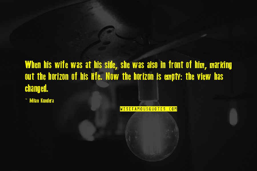 Edmond Kirsch Quotes By Milan Kundera: When his wife was at his side, she